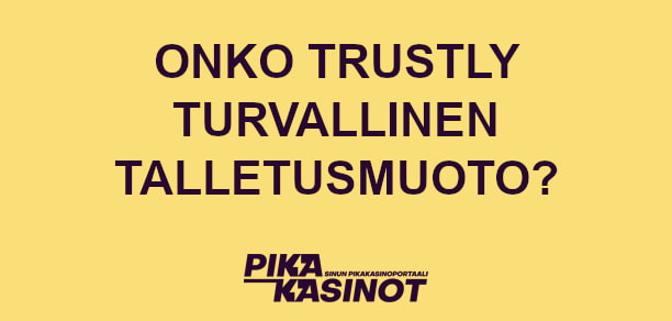 onko trustly turvallinen talletusmuoto