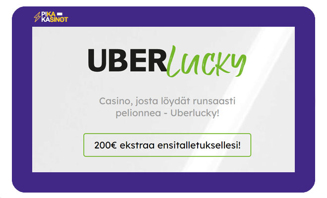 UberLucky tarjoaa ensimmäiselle talletuksellesi 100% bonuksen 200 € asti