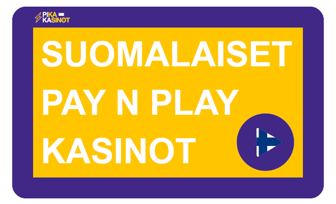 Suomalaiset pay and play kasinot istuvat kotimaisen pelaajan makuun.