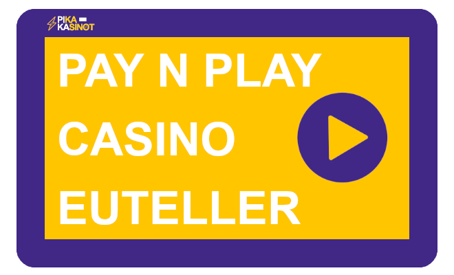 Euteller pay n play on suomalainen maksutapa kasinoilla.