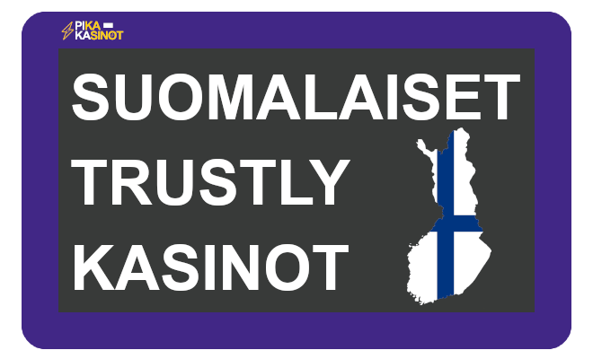 suomalaiset trustly kasinot kattavat kaikki pankit nopeilla talletuksilla ja kotiutuksilla