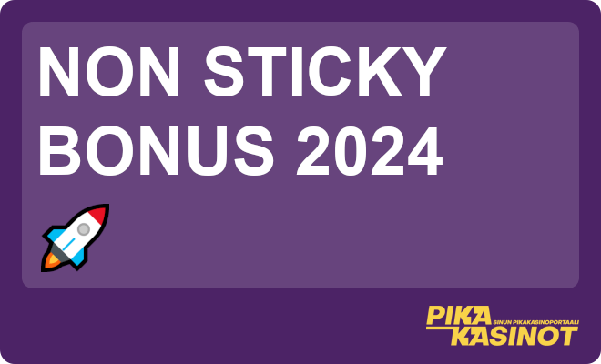 Uusi non sticky bonus 2024 voi antaa jopa 200% ylimääräistä pelirahaa.