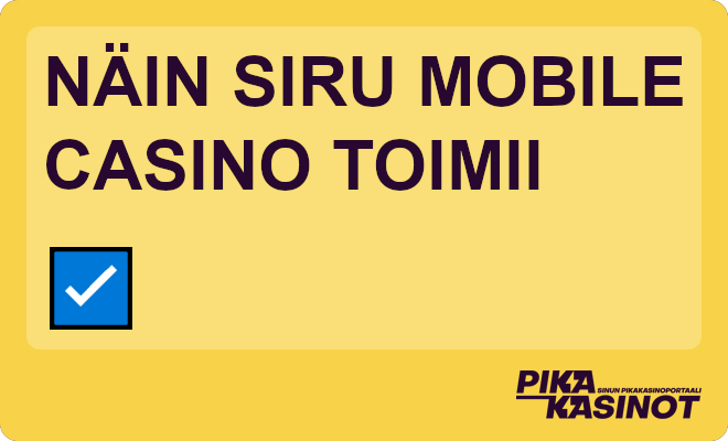 Näin Siru Mobile kasino toimii.