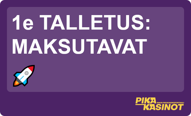 1e talletus ja maksutavat.