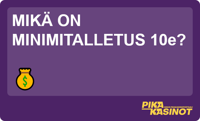 Mikä on minimitalletus 10e?