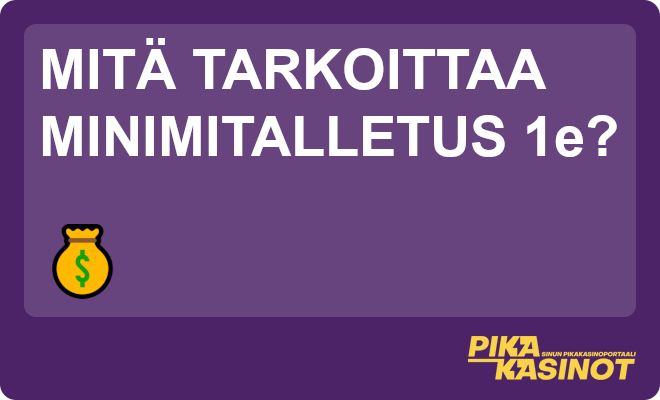 Mitä minimitalletus 1e tarkoittaa?