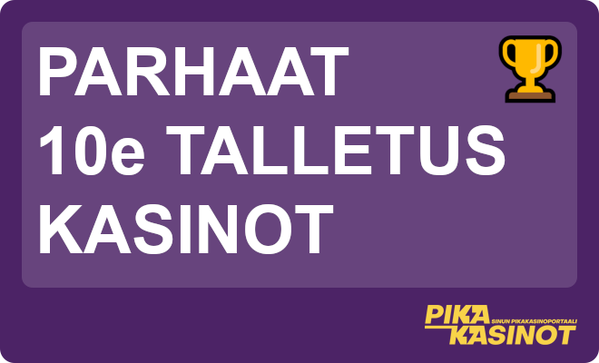 Parhaat 10e talletus kasinot.