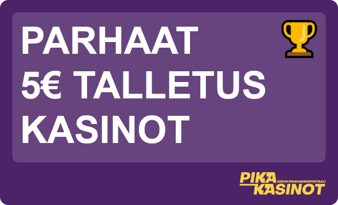 Parhaat 5€ talletus kasinot.