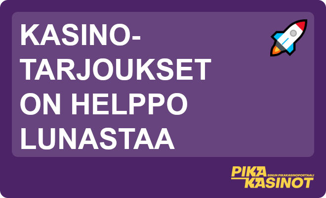 Kasinotarjoukset on helppo lunastaa.