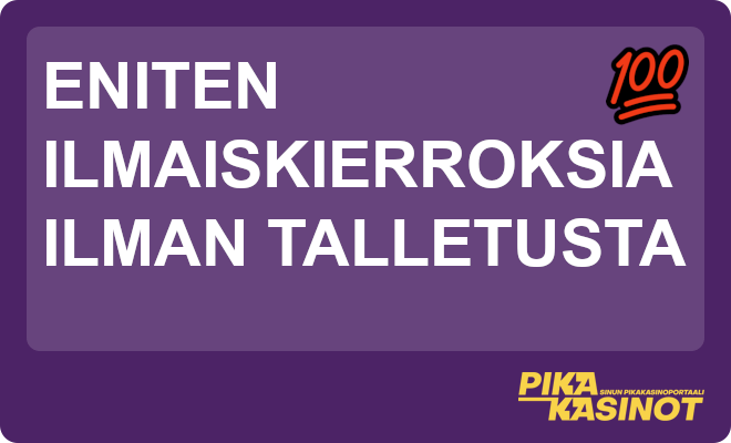 Eniten ilmaiskierroksia ilman talletusta.