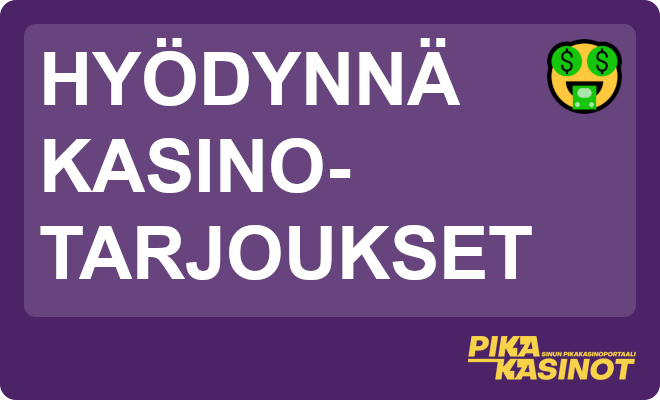 Hyödynnä kasinotarjoukset.