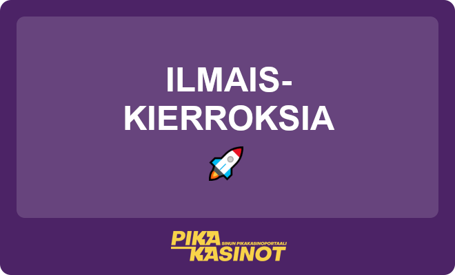 Ilmaiskierroksia.