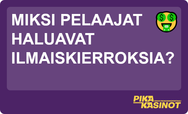 Miksi pelaajat haluavat ilmaiskierroksia?