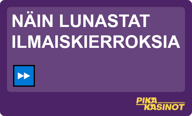 Näin lunastat ilmaiskierroksia.