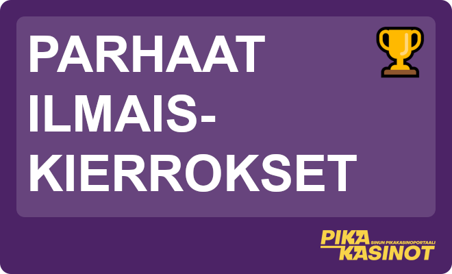 Parhaat ilmaiskierrokset.