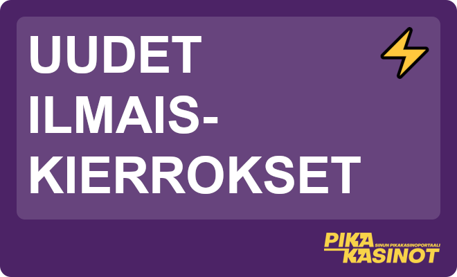 Uudet ilmaiskierrokset.