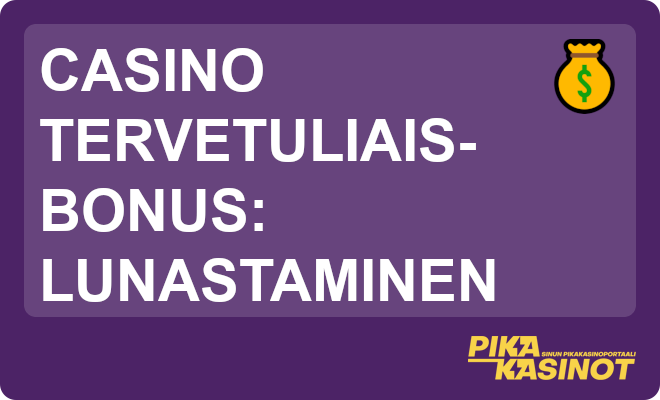 Casino tervetuliaisbonuksen lunastaminen.