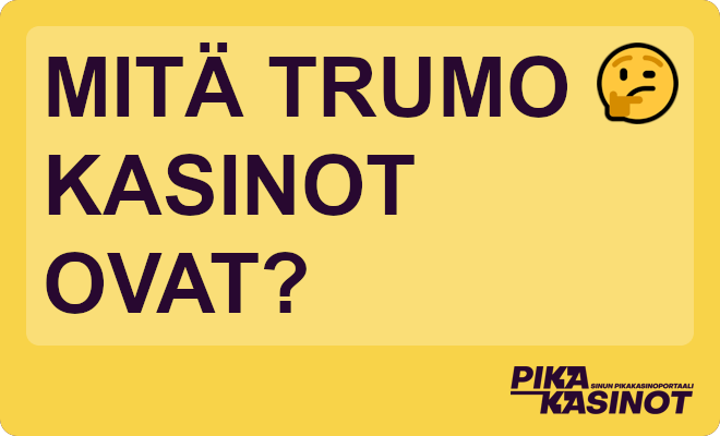 Mitä Trumo kasinot ovat?