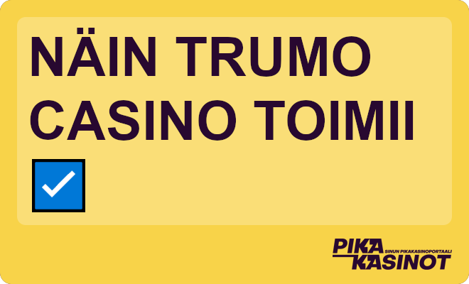 Näin Trumo casino toimii.