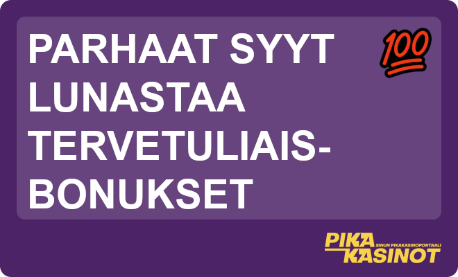 Syyt lunastaa tervetuliaisbonukset.