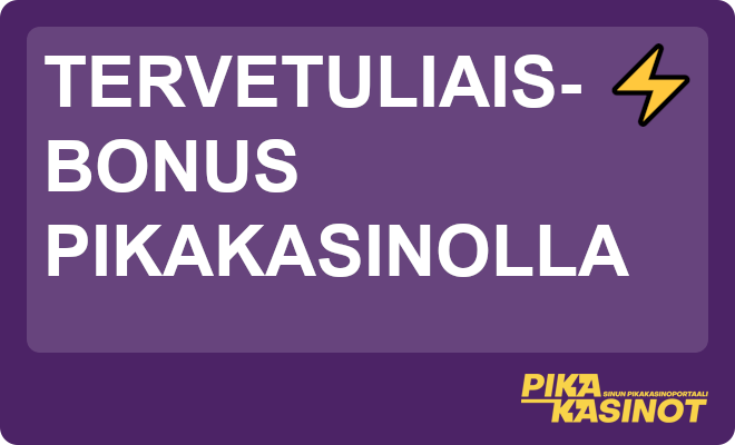 Tervetuliaisbonus pikakasinolla.