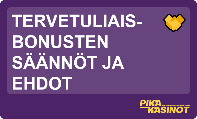 Tervetuliaisbonusten säännöt ja ehdot.