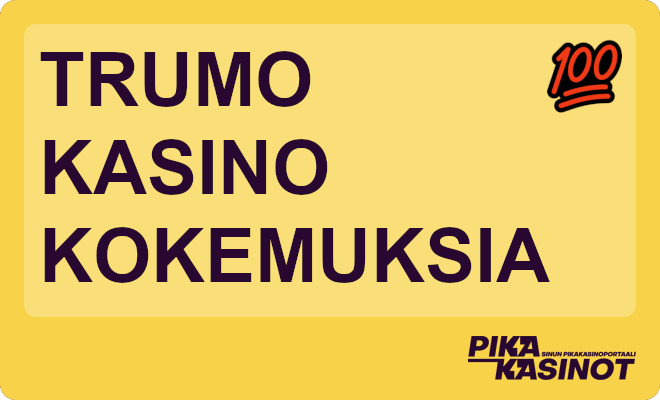 Trumo kasino kokemuksia.