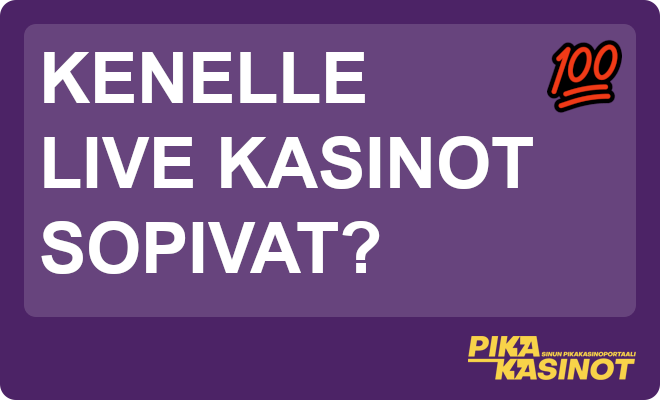 Kenelle live kasinot sopivat?