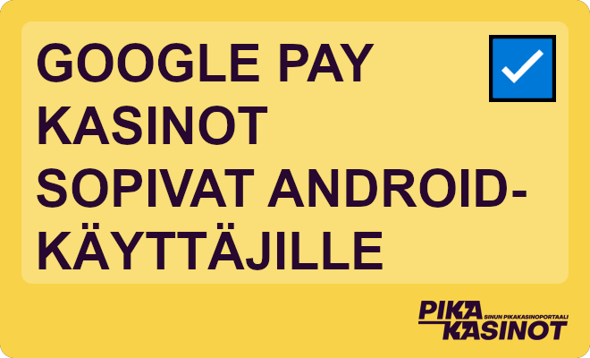 Google Pay kasinot sopivat Android-käyttäjille.