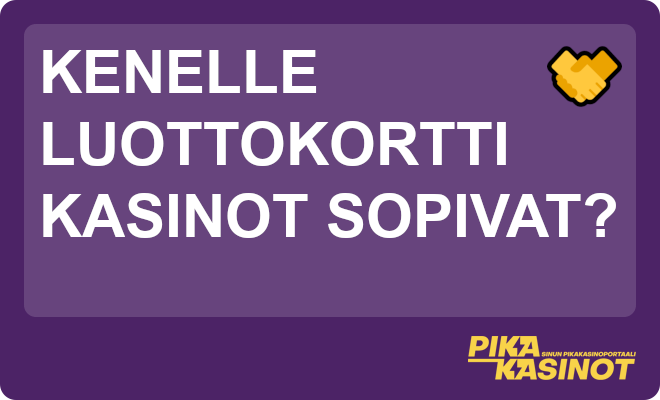Kenelle luottokortti kasinot sopivat?