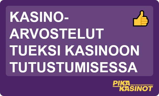kasinoarvostelut tueksi kasinoon tutustumisessa.