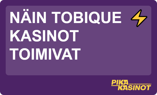 Näin Tobique kasinot toimivat.