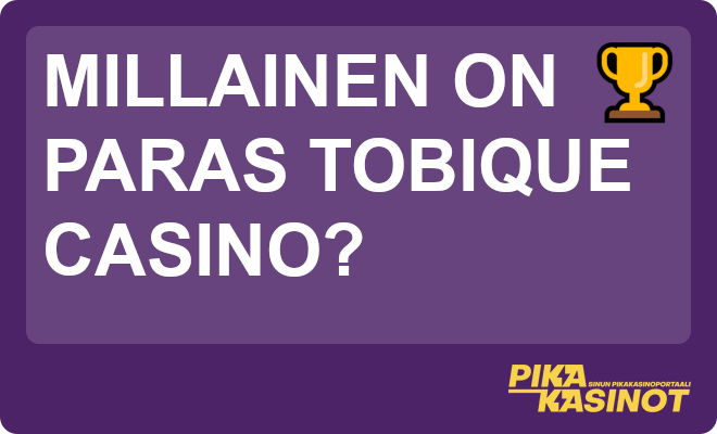 Millainen on paras Tobique casino?