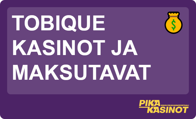 Tobique kasinot ja maksutavat.