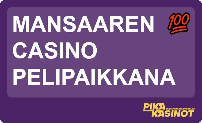 Mansaaren casino pelipaikkana.