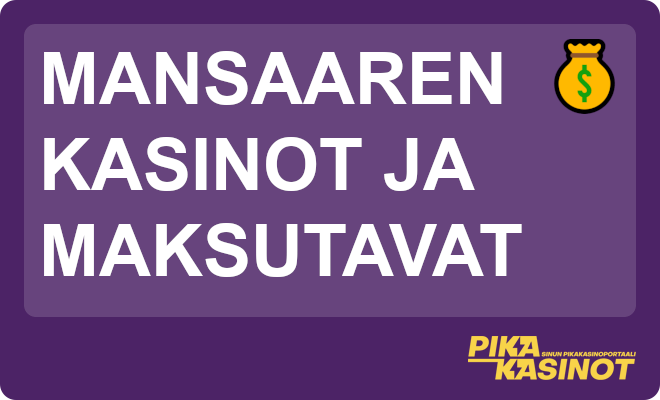Mansaaren kasinot ja maksutavat.