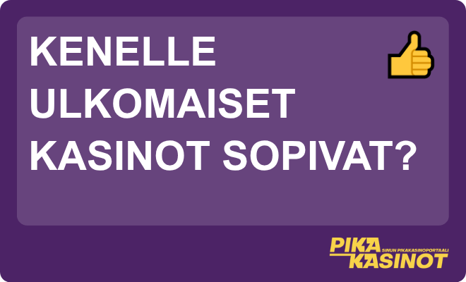 Kenelle ulkomaiset kasinot sopivat?