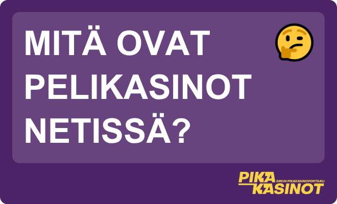 Mitä ovat pelikasinot netissä?