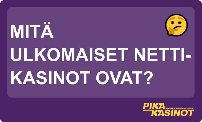 Mitä ulkomaiset nettikasinot ovat?