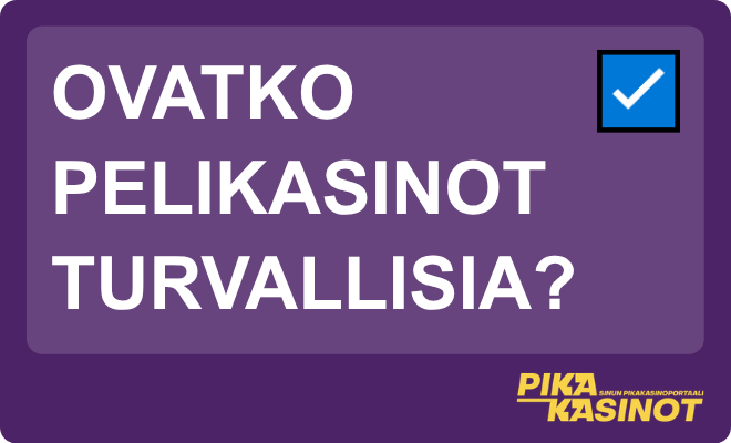 Ovatko pelikasinot turvallisia?